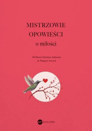 Mistrzowie opowieści. O miłości