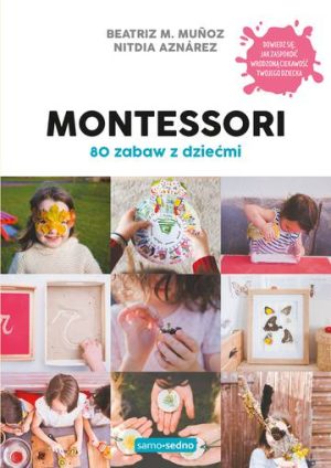 Montessori. 80 zabaw z dziećmi wyd. 2