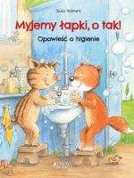 Myjemy łapki, o tak! Opowieść o higienie