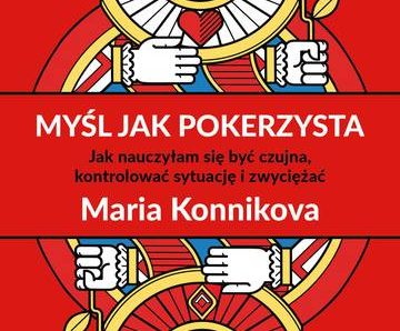 Myśl jak pokerzysta. Jak nauczyłam się być czujna, kontrolować sytuację i zwyciężać