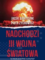 Nadchodzi III wojna światowa. Czy Ameryka porzuci Polskę na pastwę Rosji? wyd. 2022