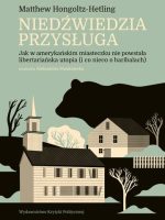 Niedźwiedzia przysługa. Jak w amerykańskim miasteczku nie powstała libertariańska utopia (i co nieco o baribalach)