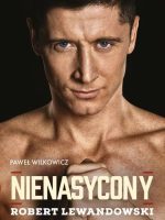 Nienasycony. Robert Lewandowski