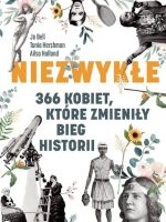 Niezwykłe. 366 kobiet, które zmieniły bieg historii