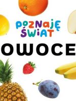 Owoce. Poznaję świat