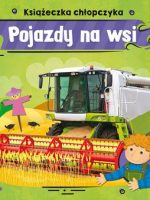 Pojazdy na wsi. Książeczka chłopczyka