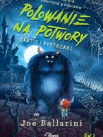 Polowanie na potwory. Bestie i bystrzaki. Poradnik łowczyni potworów