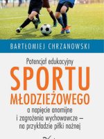 Potencjał edukacyjny sportu młodzieżowego a napięcie anomijne i zagrożenia wychowawcze – na przykładzie piłki nożnej