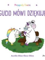 Przygody Gucia. Gucio mówi dziękuję. Uczucia Gucia