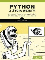 Python z życia wzięty. Rozwiązywanie problemów za pomocą kilku linii kodu