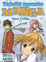 Tajniki rysunku Manga. 30 lekcji rysunku z twórcą AKIKO wyd. 2022