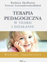 Terapia pedagogiczna w teorii i działaniu. Wybrane zagadnienia