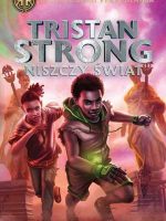 Tristan Strong niszczy świat. Tom 2