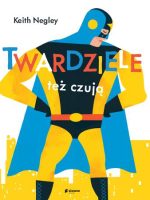 Twardziele też czują