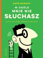 W ogóle mnie nie słuchasz!. Czyli co nam umyka i dlaczego to takie ważne