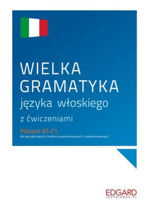 Wielka gramatyka języka włoskiego z ćwiczeniami wyd. 2