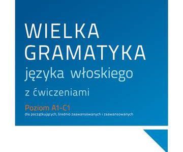 Wielka gramatyka języka włoskiego z ćwiczeniami wyd. 2