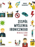 Zespół Myślenia Ironicznego. Nie ma się z czego śmiać!