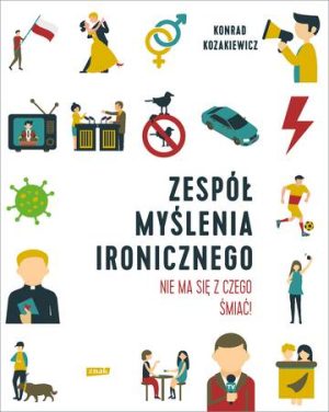 Zespół Myślenia Ironicznego. Nie ma się z czego śmiać!