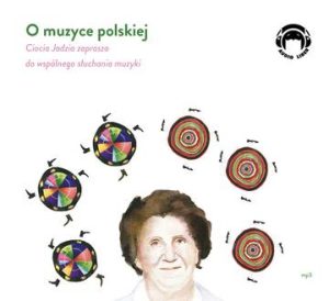 CD MP3 O muzyce polskiej. Ciocia Jadzia zaprasza do wspólnego słuchania muzyki