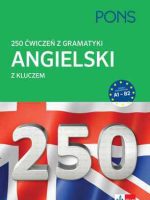 250 ćwiczeń z gramatyki angielskiego z kluczem na poziomie A1-B2 PONS