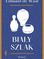 Biały szlak. Podróż przez świat porcelany wyd. 2022