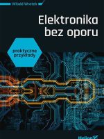 Elektronika bez oporu. Praktyczne przykłady