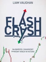 Flash Crash. Najbardziej zagadkowy rynkowy krach w historii