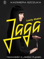 Lady Baba Jaga. Opowieść o Jadze Hupało