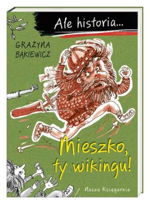 Mieszko, ty wikingu! Ale historia... wyd. 2022