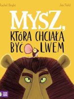 Mysz, która chciała być lwem