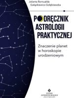 Podręcznik astrologii praktycznej. Znaczenie planet w horoskopie urodzeniowym wyd. 2022