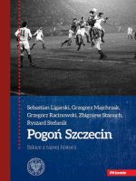 Pogoń Szczecin. Szkice z tajnej historii