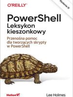 PowerShell. Leksykon kieszonkowy. Przenośna pomoc dla tworzących skrypty w PowerShell wyd. 3