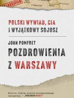 Pozdrowienia z Warszawy. Polski wywiad, CIA i wyjątkowy sojusz