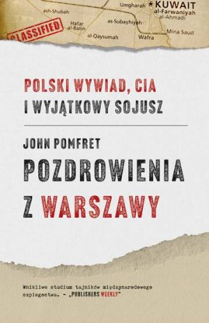 Pozdrowienia z Warszawy. Polski wywiad, CIA i wyjątkowy sojusz