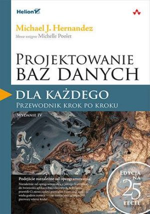 Projektowanie baz danych dla każdego. Przewodnik krok po kroku wyd. 4