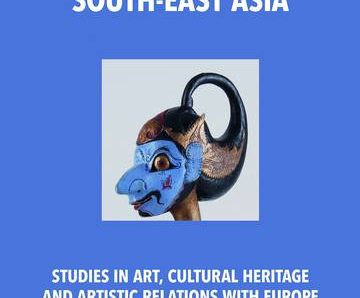 South-East Asia. Studies in Art, Cultural Heritage and Artistic Relations with Europe