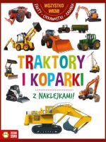 Traktory i koparki. Wszystko wiem