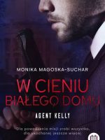 W cieniu Białego Domu. Agent Kelly. Tom 2