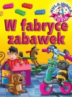 W fabryce zabawek. Hulajnoga Zuzia