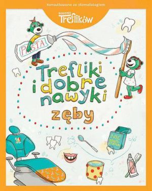 Zęby. Trefliki i dobre nawyki. Rodzina Treflików