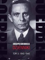 Goebbels. Dzienniki 1943-1945. Tom 3