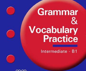 Grammar & Vocabulary Practice Intermediate/B1 Student’S Book