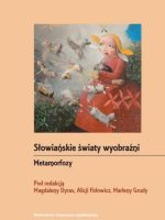 Metamorfozy. Słowiańskie światy wyobraźni