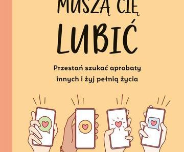 Nie wszyscy muszą cię lubić. Przestań szukać aprobaty innych i żyj pełnią życia