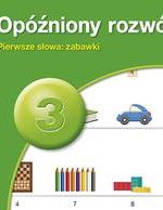 PUS Opóźniony rozwój mowy 3 Pierwsze słowa: zabawki