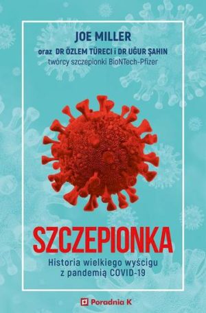 Szczepionka. Historia wielkiego wyścigu z pandemią covid-19