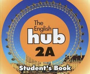 The English Hub 2A Student`S Book (Bryt.)