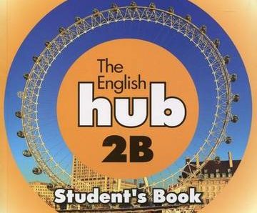 The English Hub 2B Student`S Book (Bryt.)